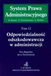 Odpowiedzialność odszkodowawcza w administracji Tom 12