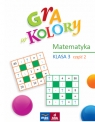 Gra w kolory SP KL 3. Matematyka część 2 Opracowanie zbiorowe