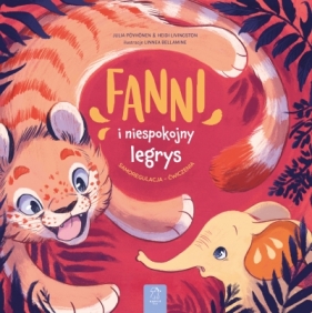 Fanni i niespokojny legrys. Samoregulacja - ćwiczenia - Heidi Livingston