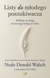 Listy do młodego poszukiwacza. Refleksje na drogę od starszego kolegi po fachu - Neale Donald Walsch