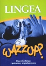 WAZZUP? Słownik slangu i potocznej angielszczyzny