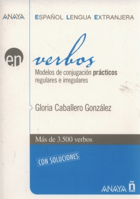 Verbos Modelos de conjugacion practicos regulares e irregulares - Gonzales Gloria