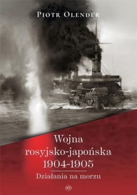 Wojna rosyjsko-japońska 1904-1905. Działania na... - Piotr Oleander