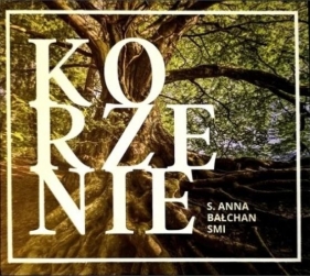 Korzenie CD - S. Anna Bałchan