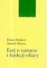 Esej o naturze i funkcji ofiary Hubert Henri, Mauss Marcel