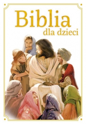 Biblia dla dzieci - Opracowanie zbiorowe