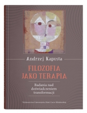 Filozofia jako terapia. Badanie nad doświadczeniem transformacji - Kapusta Andrzej