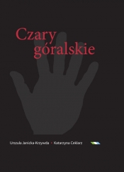 Czary góralskie - Janicka-Krzywda Urszula, Ceklarz Katarzyna