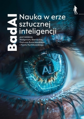 BadAI Nauka w erze sztucznej inteligencji - Dariusz Buraczewski, Małgorzata Biernacka