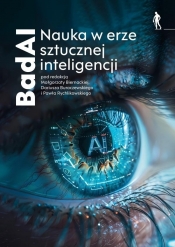 BadAI Nauka w erze sztucznej inteligencji - Małgorzata Biernacka, Dariusz Buraczewski
