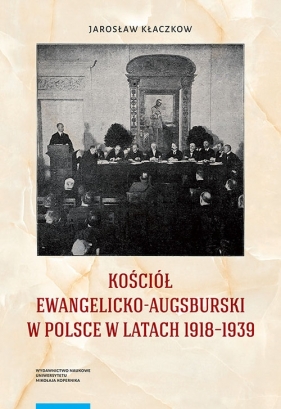 Kościół ewangelicko-augsburski w Polsce w latach 1918-1939 - Kłaczkow Jarosław