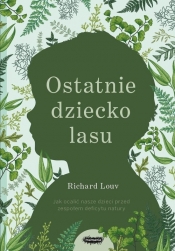 Ostatnie dziecko lasu - Louv Richard