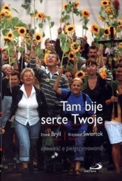 Tam bije serce Twoje. Opowieść o pielgrzymowaniu - Ernest Bryll
