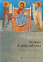 Pielgrzym Wezwanie do pielgrzymki serca - Catherine de Hueck Doherty