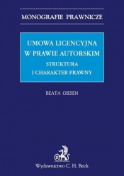 Umowa licencyjna w prawie autorskim Struktura i charakter prawny