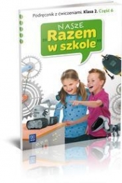 Nasze Razem w szkole SP 2 cz. 6 podr z ćw. WSiP - Opracowanie zbiorowe