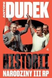 Dudek o historii Narodziny III RP - Antoni Dudek