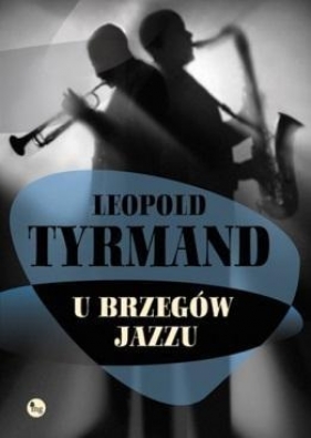 U brzegów jazzu - Tyrmand Leopold