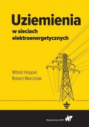 Uziemienia w sieciach elektroenergetycznych - Marciniak Robert, Hoppel Witold