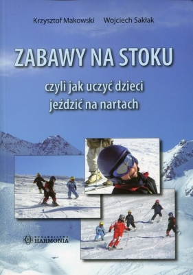 Zabawy na stoku - Makowski Krzysztof, Sakłak Wojciech