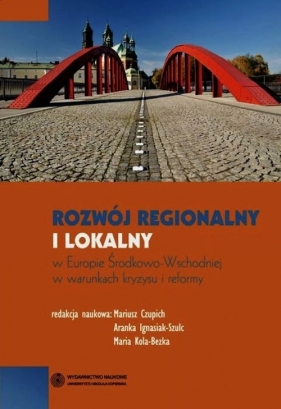 Rozwój regionalny i lokalny w Europie Środkowo-Wschodniej w warunkach kryzysu i reformy - <br />