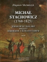 Michał Stachowicz 1768-1825 Tom 2 Krakowski malarz między barokiem a Michalczyk Zbigniew