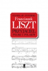 Franciszek Liszt. Przyjaciel Polski i Polaków Dybowski Stanisław