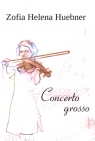 Concerto grosso  Zofia Helena Huebner