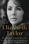 Elizabeth Taylor.  The Grit and Glamour of an Icon wer. angielska Kate Andersen Brower