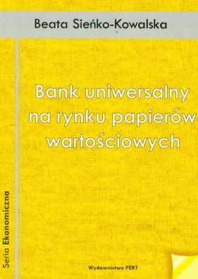 Bank uniwersalny na rynku papierów wartościowych - Beata Sieńko-Kowalska