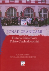 Ponad granicami Historia Solidarności Polsko-Czechosłowackiej z płytą CD