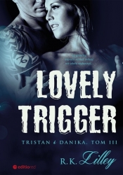 Lovely Trigger Tristan i Danika Tom III - R.K. Lilley