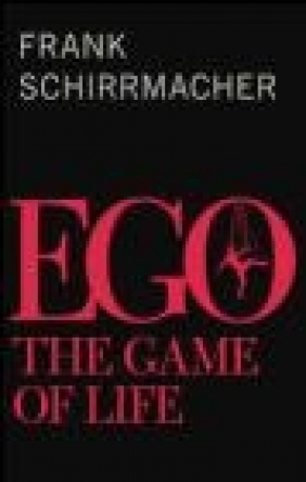 EGO: The Game of Life Frank Schirrmacher