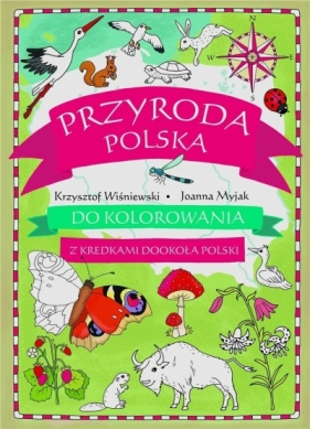Przyroda polska do kolorowania - z kredkami... - Wiśniewski Krzysztof, Myjak Joanna (ilustr.)