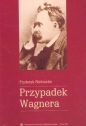 Przypadek Wagnera - Fryderyk Nietzsche