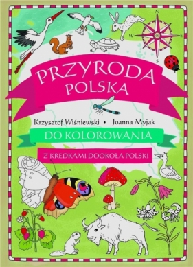 Przyroda polska do kolorowania - z kredkami... - Krzysztof Wiśniewski, Joanna Myjak