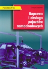 Naprawa i obsługa pojazdów samochodowych podręcznik  Orzełowski Seweryn