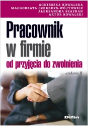 Pracownik w firmie od przyjęcia do zwolnienia - Kowalska Agnieszka, Czeredys-Wójtowicz Małgorzata, Szafran Aleksandra