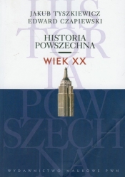 Historia powszechna Wiek XX - Tyszkiewicz Jakub, Czapiewski Edward