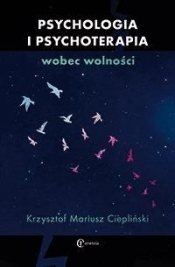 Psychologia i psychoterapia wobec wolności