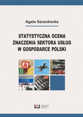 Statystyczna ocena znaczenia sektora usług w gospodarce Polski - Szczukocka Agata