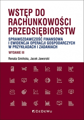 Wstęp do rachunkowości przedsiębiorstw. Sprawozdawczość finansowa i ewidencja operacji gospodarczych - Renata Gmińska, Jacek Jaworski