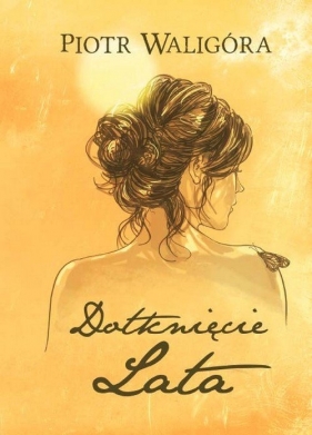 Dotknięcie Lata - Waligóra Piotr<br />