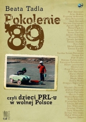 Pokolenie ?89 czyli dzieci PRL-u w wolnej Polsce
