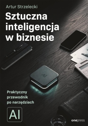 Sztuczna inteligencja w biznesie - Artur Strzelecki
