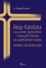 Akcja Katolicka wyzwaniem apostolskim i szansą dla Kościoła we współczesnym Tadeusz Borutka