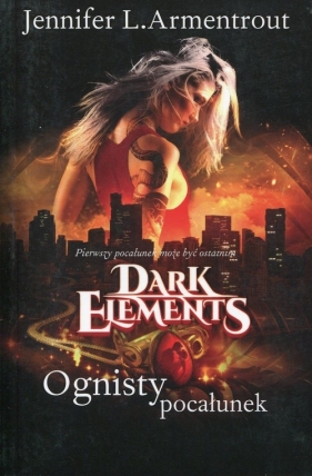Dark Elements Tom 1 Ognisty pocałunek - Jennifer L. Armentrout
