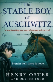 The Stable Boy of Auschwitz - Oster Henry, Ford Dexter