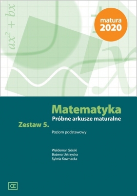 Matematyka Próbne arkusze maturalne. Zestaw 5 Poziom podstawowy - Waldemar Górski, Bożena Ustrzycka, Sylwia Kownacka