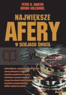 Największe afery w dziejach świata - Martin Peter N., Hollnagel Bruno